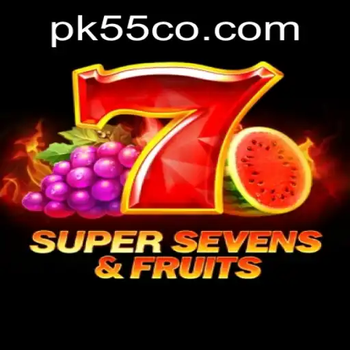 7SuperSevensFruits: A Thrilling Journey into the World of Slots with pk55