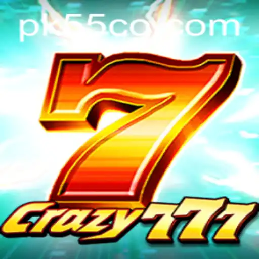 Crazy777: Exploring the Exciting World of PK55